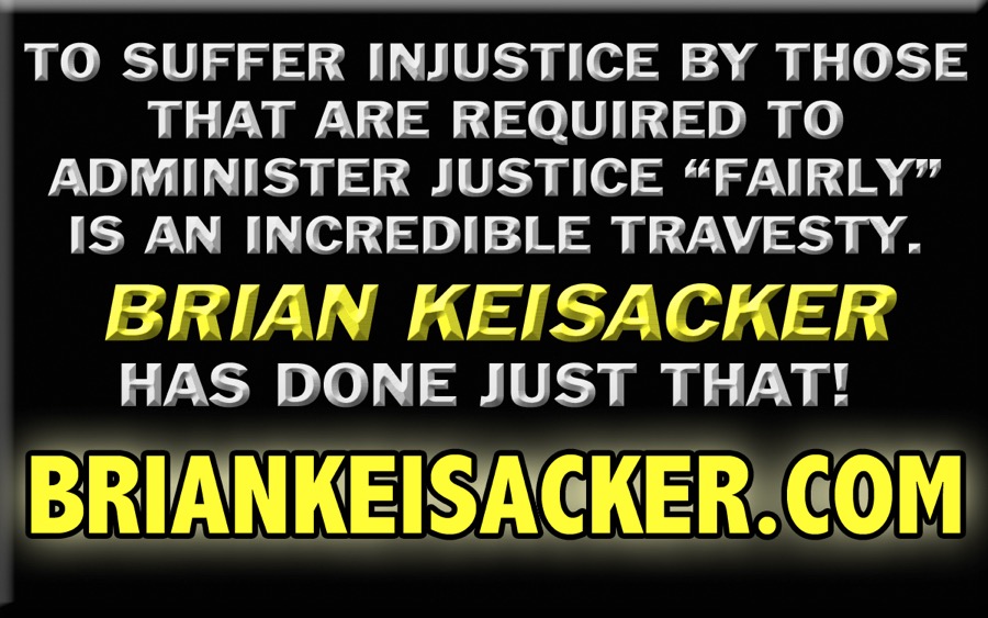 BRIAN KEISACKER UNFAIR JUSTICE